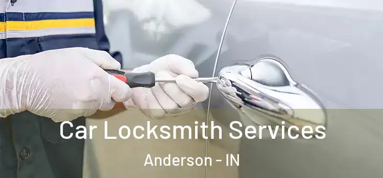Car Locksmith Services Anderson - IN