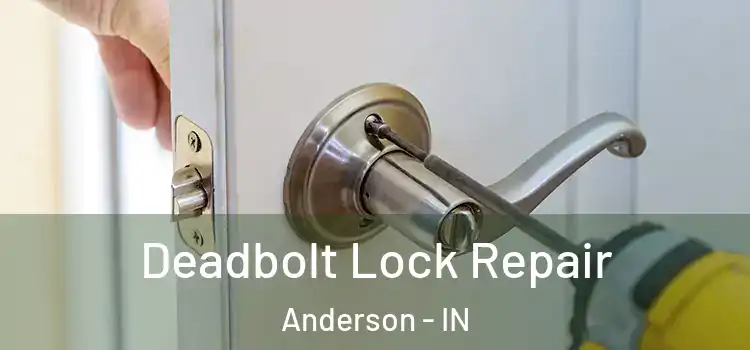Deadbolt Lock Repair Anderson - IN