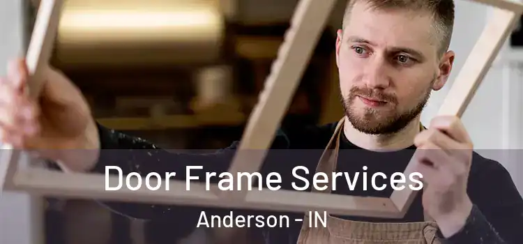 Door Frame Services Anderson - IN