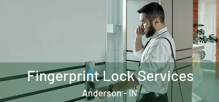 Fingerprint Lock Services Anderson - IN