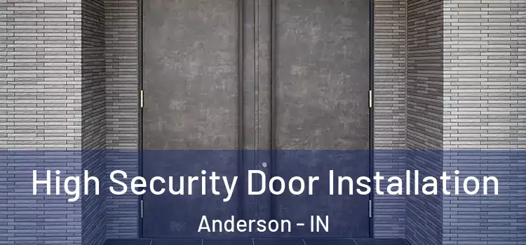 High Security Door Installation Anderson - IN