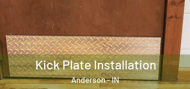 Kick Plate Installation Anderson - IN