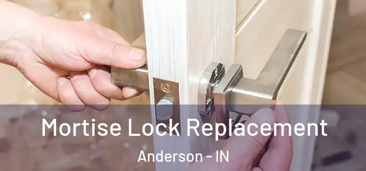Mortise Lock Replacement Anderson - IN
