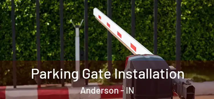 Parking Gate Installation Anderson - IN