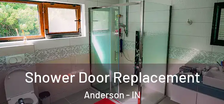 Shower Door Replacement Anderson - IN